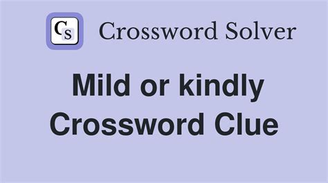 kindly crossword clue|Kindly